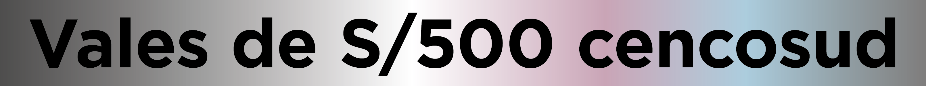 Vales de S/500 cencosud